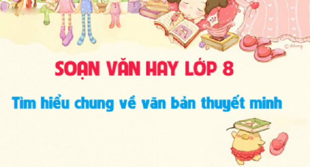 Read more about the article 6 bài soạn Tìm hiểu chung về văn bản thuyết minh đầy đủ nhất