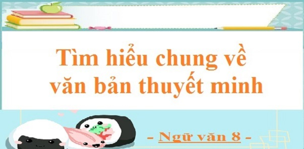 Bài soạn "Tìm hiểu chung về văn bản thuyết minh" số 2