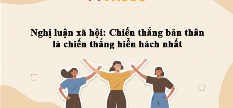 Nghị luận về câu nói "Chiến thắng bản thân là chiến thắng hiển hách nhất" số 1